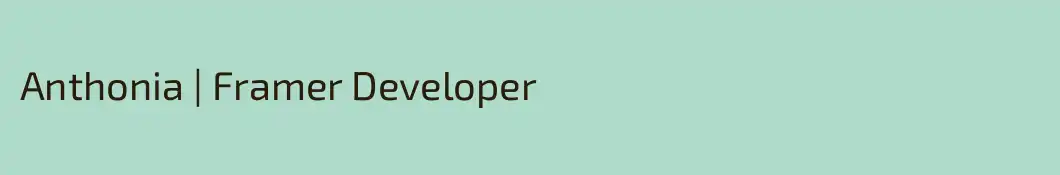 Anthonia | Framer Developer